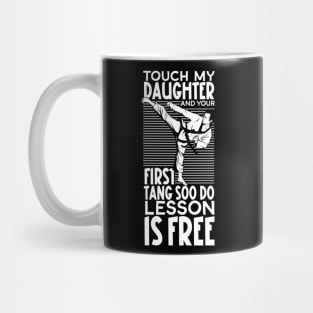 Don't touch my daughter - Tang Soo Do Mug